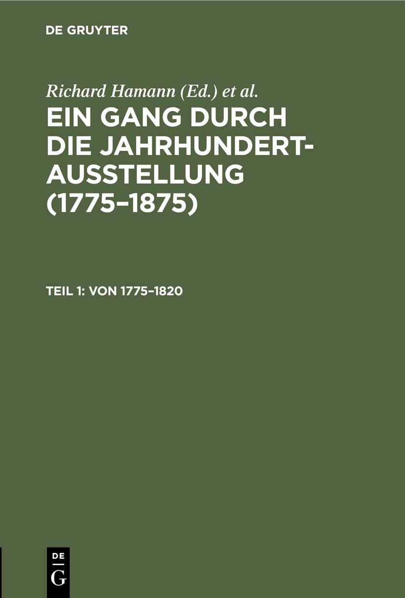 Von 1775–1820: (Chodowiecki, Graff, W. v. Kobell, Friedrich, J. F. A. Tischbein, Runge) (Ein Gang durch die Jahrhundert-Ausstellung (1775–1875), Band 1)