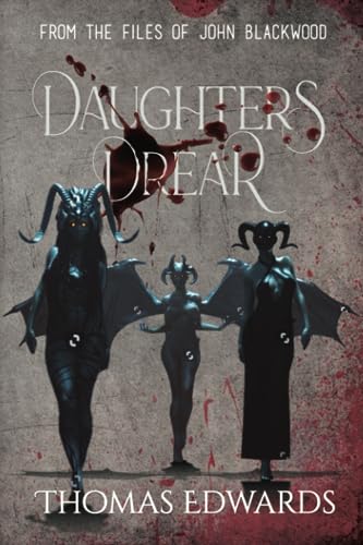 Daughters Drear (From the Files of John Blackwood, Band 1)