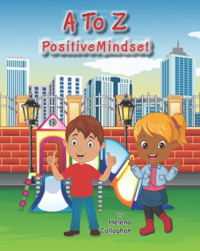A to Z Positive Mindset | Growth Mindset Book for Kids: For Children. Encouraging Growth Mindset, Self-Esteem, Confidence and Positivity through the Alphabet