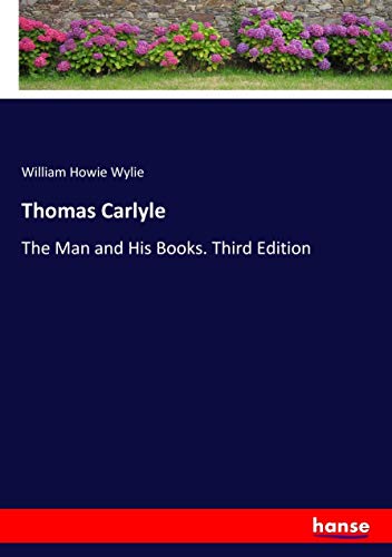 Thomas Carlyle: The Man and His Books. Third Edition