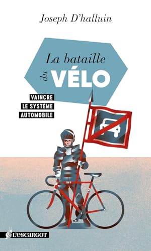 D'halluin Joseph La Bataille Du Vélo : Vaincre Le Système Automobile