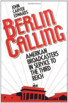 Berlin Calling: American Broadcasters in Service to the Third Reich