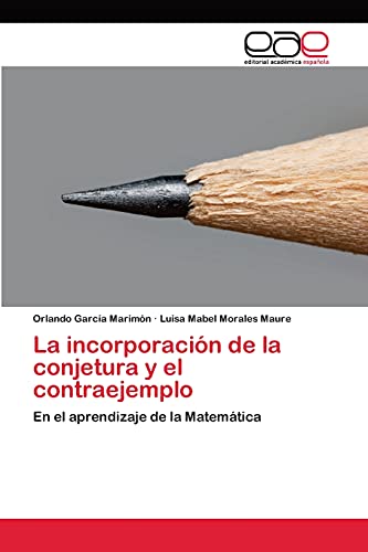 La incorporación de la conjetura y el contraejemplo: En el aprendizaje de la Matemática