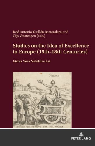 Studies on the Idea of Excellence in Europe (15th–18th Centuries): Virtus Vera Nobilitas Est