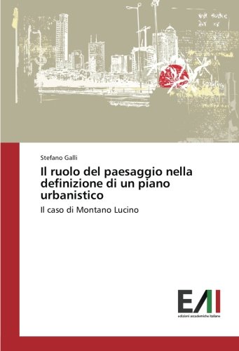 Il ruolo del paesaggio nella definizione di un piano urbanistico: Il caso di Montano Lucino