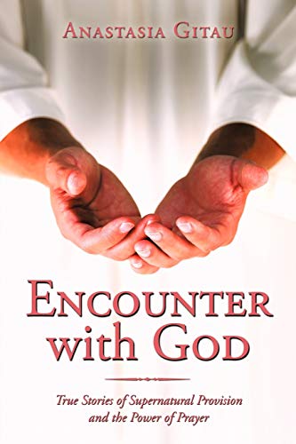 Encounter with God: True Stories of Supernatural Provision and the Power of Prayer