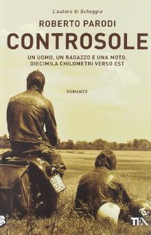 Controsole. Un uomo, un ragazzo e una moto diecimila chilometri verso est