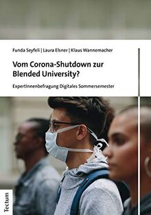 Vom Corona-Shutdown zur Blended University?: ExpertInnenbefragung Digitales Sommersemester