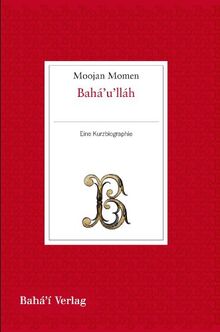 Bahá'u'lláh: Eine Kurzbiographie