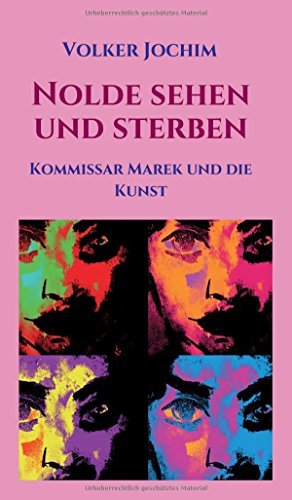 Nolde sehen und sterben: Kommissar Marek und die Kunst (Kommissar Marek Krimi)