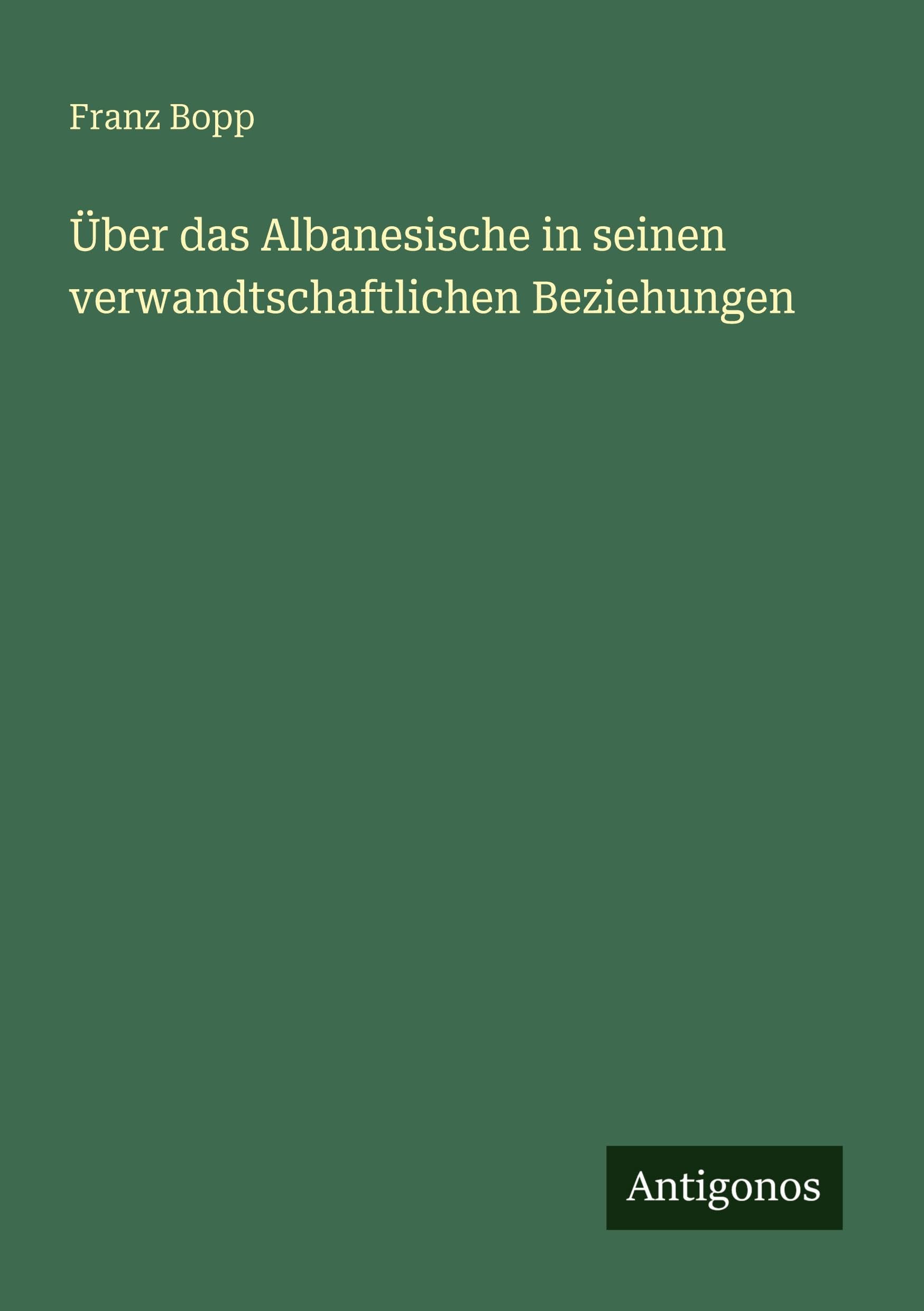 Über das Albanesische in seinen verwandtschaftlichen Beziehungen