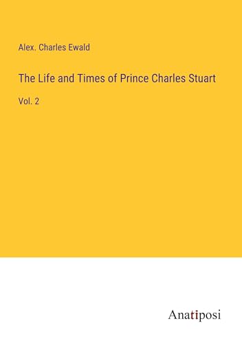 The Life and Times of Prince Charles Stuart: Vol. 2