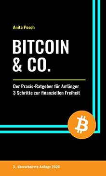 Bitcoin & Co.: Der Praxis-Ratgeber für Anfänger - 3 Schritte zur finanziellen Freiheit