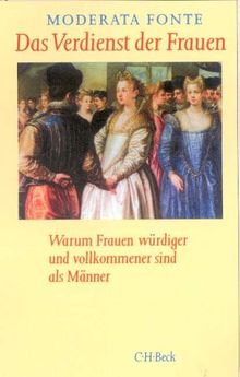 Das Verdienst der Frauen: Warum Frauen würdiger und vollkommener sind als Männer