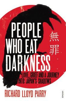 People Who Eat Darkness: Murder, Grief and a Journey into Japan's Shadows