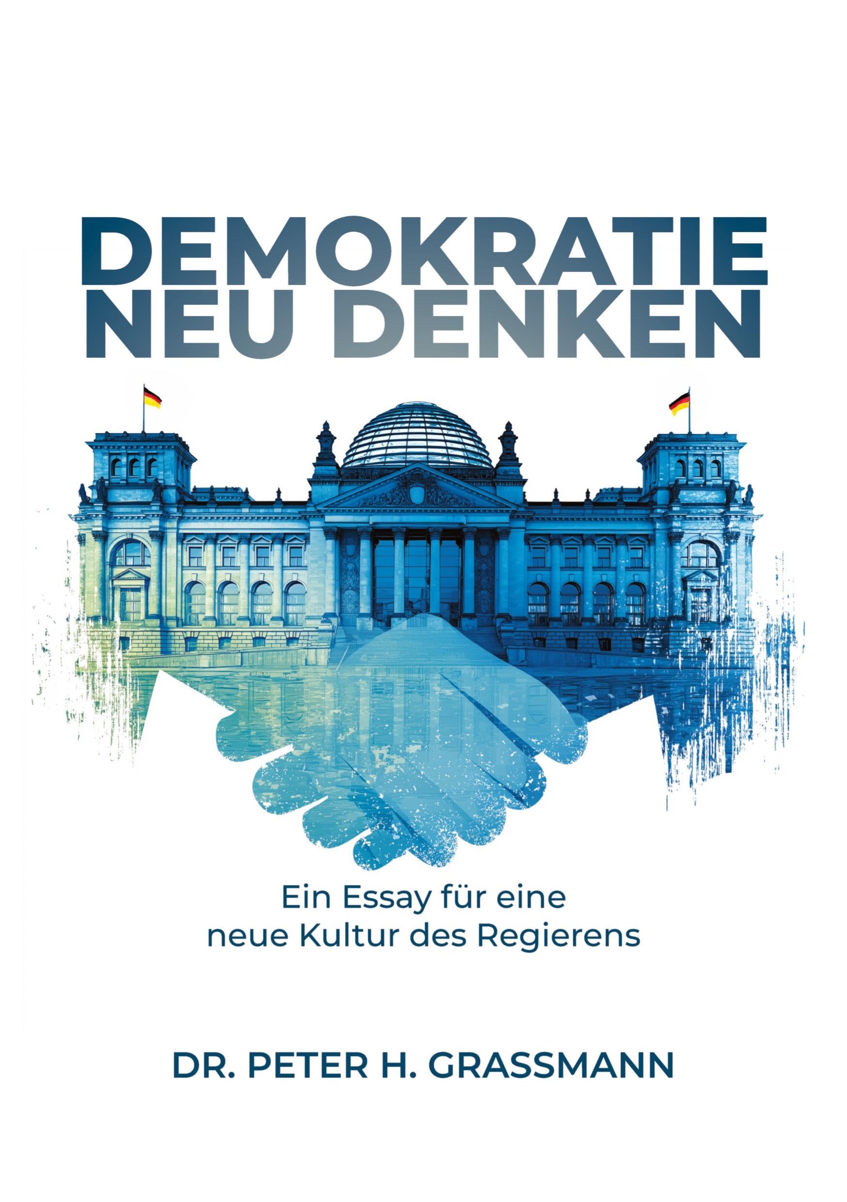 Demokratie Neu Denken: Ein Essay über eine neue Kultur des Regierens