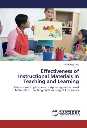 Effectiveness of Instructional Materials in Teaching and Learning: Educational Implications of Applying Instructional Materials in Teaching and Learning of Economics