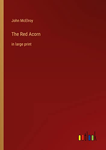 The Red Acorn: in large print
