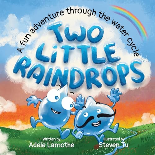 Two Little Raindrops: An exciting story inspired by nature : An Earth Science educational adventure