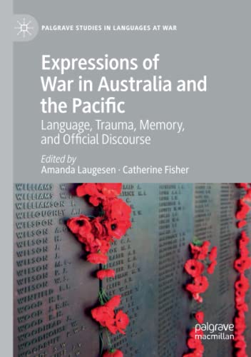 Expressions of War in Australia and the Pacific: Language, Trauma, Memory, and Official Discourse (Palgrave Studies in Languages at War)