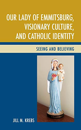 Our Lady of Emmitsburg, Visionary Culture, and Catholic Identity: Seeing and Believing