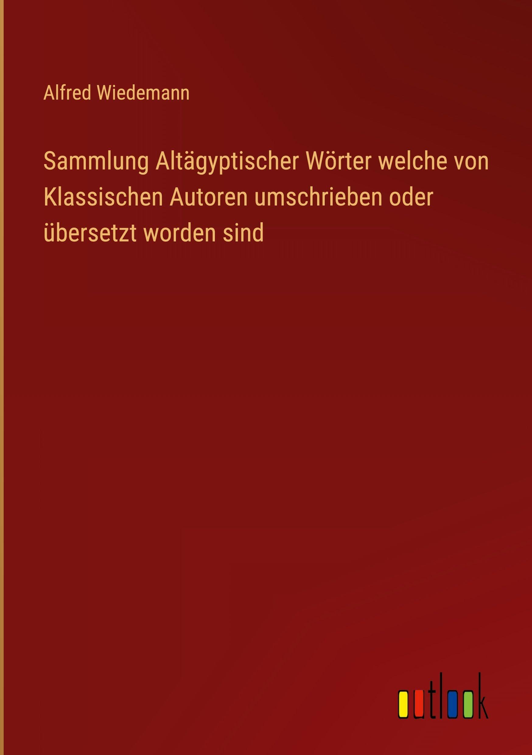 Sammlung Altägyptischer Wörter welche von Klassischen Autoren umschrieben oder übersetzt worden sind