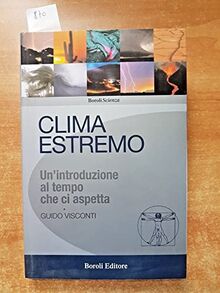 Clima estremo. Un'introduzione al tempo che ci aspetta (Boroli scienza)