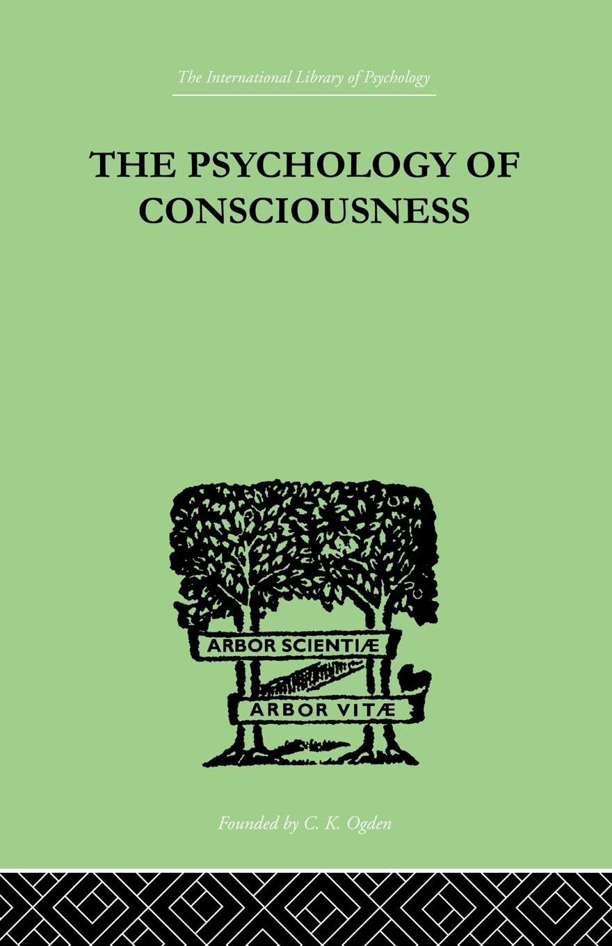 The Psychology Of Consciousness (International Library of Psychology)