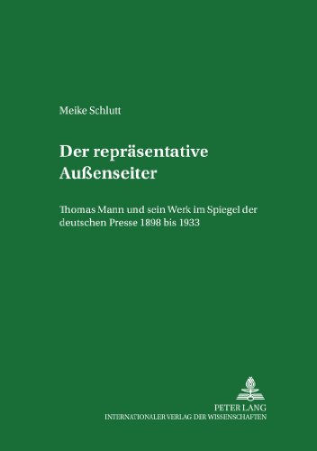 Der repräsentative Außenseiter: Thomas Mann und sein Werk im Spiegel der deutschen Presse 1898 bis 1933 (Frankfurter Forschungen zur Kultur- und Sprachwissenschaft)