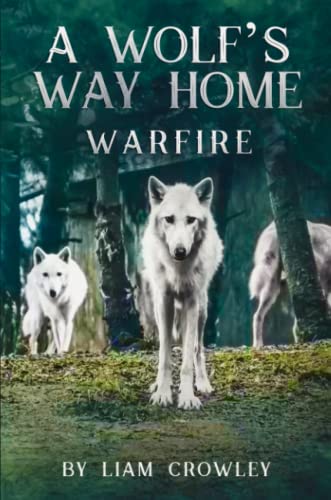 A WOLF'S WAY HOME: WARFIRE