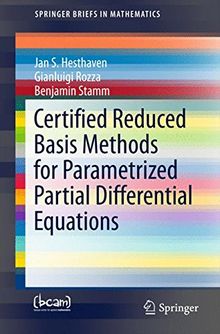 Certified Reduced Basis Methods for Parametrized Partial Differential Equations (SpringerBriefs in Mathematics)