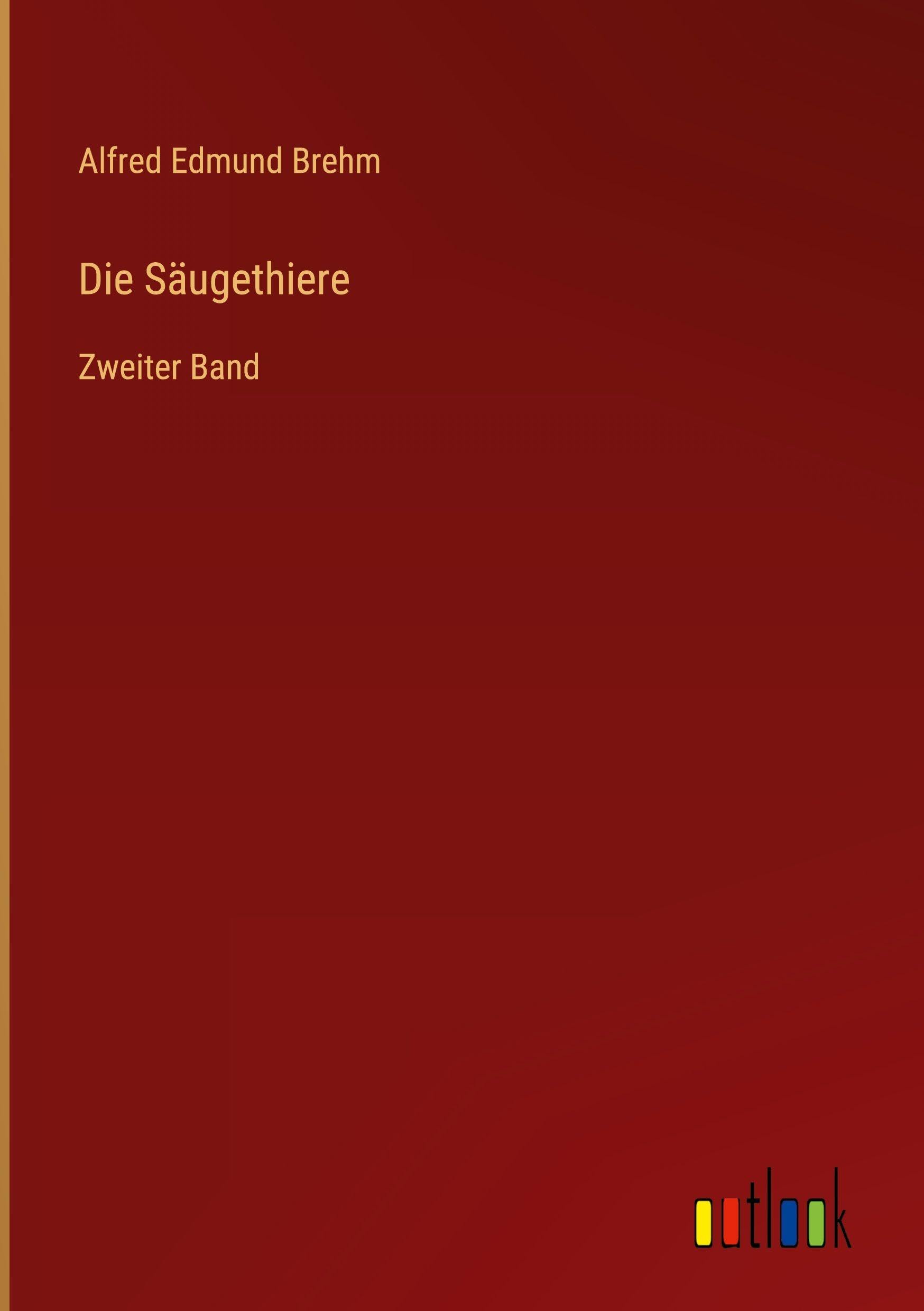 Die Säugethiere: Zweiter Band
