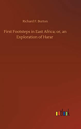 First Footsteps in East Africa; or, an Exploration of Harar
