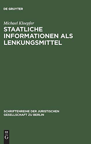 Staatliche Informationen als Lenkungsmittel: Dargestellt insbesondere am Problem behördlicher Warnungen und Empfehlungen im Umweltrecht. Vortrag ... Gesellschaft zu Berlin, Band 157)