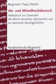 Alt- und Mittelhochdeutsch: Arbeitsbuch zur Grammatik der älteren deutschen Sprachstufen und zur deutschen Sprachgeschichte