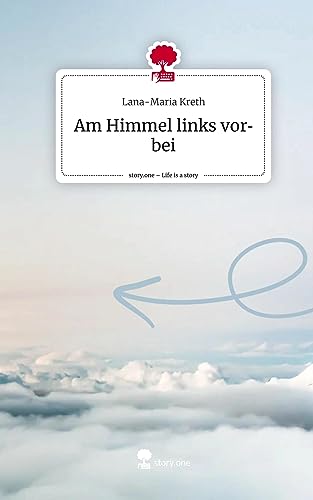Am Himmel links vorbei. Life is a Story - story.one