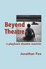 Beyond Theatre: A playback theatre memoir