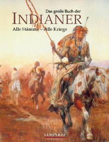 Das grosse Buch der Indianer: Alle Stämme - Alle Kriege