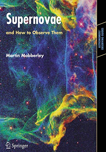 Martin Mobberley Supernovae, And How To Observe Them (Astronomers' Observing Guides)