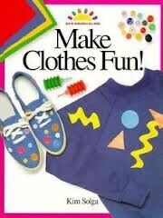 Make Clothes Fun! (ART AND ACTIVITIES FOR KIDS)