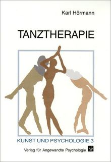 Tanztherapie. Beiträge zur Angewandten Tanzpsychologie