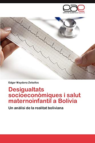 Desigualtats socioeconòmiques i salut maternoinfantil a Bolívia: Un anàlisi de la realitat boliviana