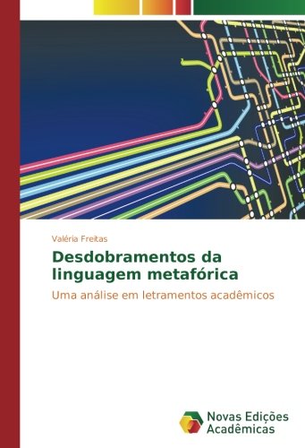 Desdobramentos da linguagem metafórica: Uma análise em letramentos acadêmicos