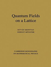 Quantum Fields on a Lattice (Cambridge Monographs on Mathematical Physics)