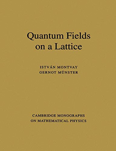 Quantum Fields on a Lattice (Cambridge Monographs on Mathematical Physics)