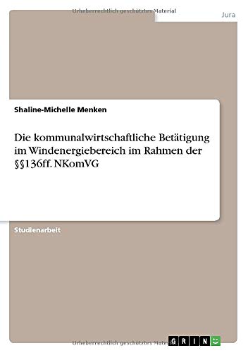 Die kommunalwirtschaftliche Betätigung im Windenergiebereich im Rahmen der §§136ff. NKomVG