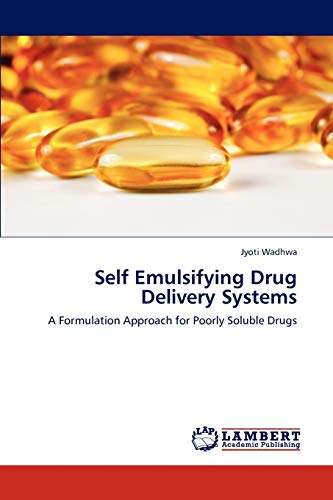 Self Emulsifying Drug Delivery Systems: A Formulation Approach for Poorly Soluble Drugs