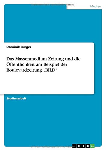 Das Massenmedium Zeitung und die Öffentlichkeit am Beispiel der Boulevardzeitung BILD