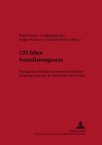 125 Jahre Sozialistengesetz: Beiträge der öffentlichen wissenschaftlichen Konferenz vom 28.-30. November 2003 in Kiel (Bremer Beiträge zur Literatur- und Ideengeschichte)