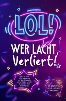 LOL: Wer lacht, verliert! Das LOL Spiel für Teenager mit 250 genialen Aktivitäten, Witzen & Spielen zum Mitmachen – Die beliebte Nicht-Lachen-Challenge